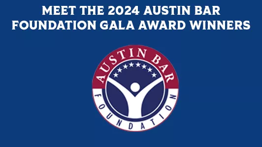 Featured image for “2024 Austin Bar Foundation Gala Award Winners Announced”